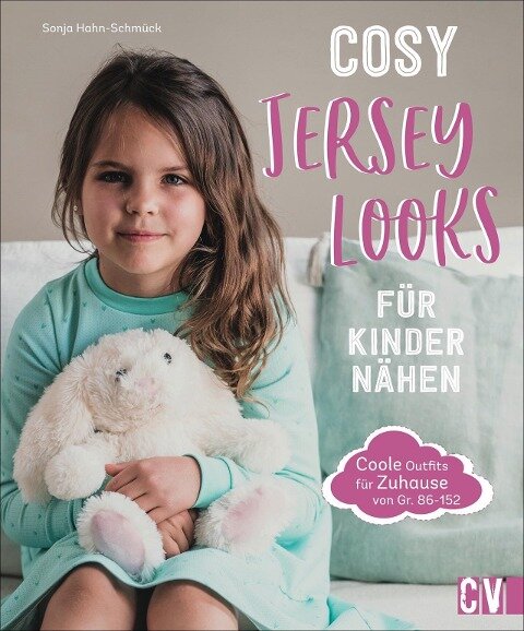 Cosy Jersey-Looks für Kinder nähen - Sonja Hahn-Schmück