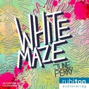 Cover-Bild zum Titel 'White Maze - Du bist längst mittendrin' von 'June Perry'