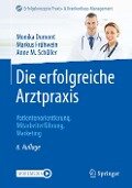 Die erfolgreiche Arztpraxis - Monika Dumont, Anne M. Schüller, Markus Frühwein