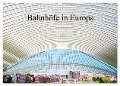 Bahnhöfe in Europa (Wandkalender 2024 DIN A3 quer), CALVENDO Monatskalender - Christian Müller