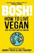 Cover-Bild zum Titel 'BOSH! How to Live Vegan' von 'Henry Firth, Ian Theasby'