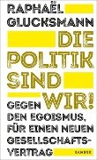 Die Politik sind wir! - Raphaël Glucksmann