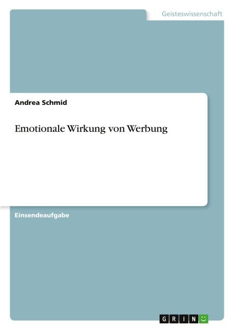 Emotionale Wirkung von Werbung - Andrea Schmid