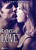 Cover-Bild zum Titel 'Extreme Love - 3 Erotikromane' von 'Juliette Duval, Kim Grey, Heather L. Powell'