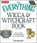 The Everything Wicca and Witchcraft Book - Skye Alexander
