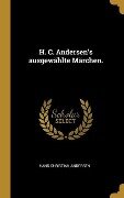 H. C. Andersen's ausgewählte Märchen. - Hans Christian Andersen