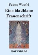 Eine blaßblaue Frauenschrift - Franz Werfel