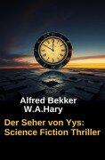 Cover-Bild zum Titel 'Der Seher von Yys: Science Fiction Roman' von 'Alfred Bekker, Wilfried A. Hary'