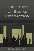 Cover-Bild zum Titel 'The Study of Social Interaction' von 'Ronald Montgomery'