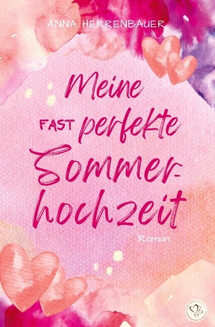 Meine fast perfekte Sommerhochzeit - Anna Herrenbauer