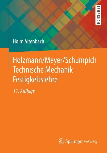 Holzmann/Meyer/Schumpich Technische Mechanik Festigkeitslehre - Holm Altenbach