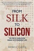 From Silk to Silicon - Jeffrey E. Garten