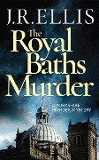 Cover-Bild zum Titel 'The Royal Baths Murder' von 'J R Ellis'