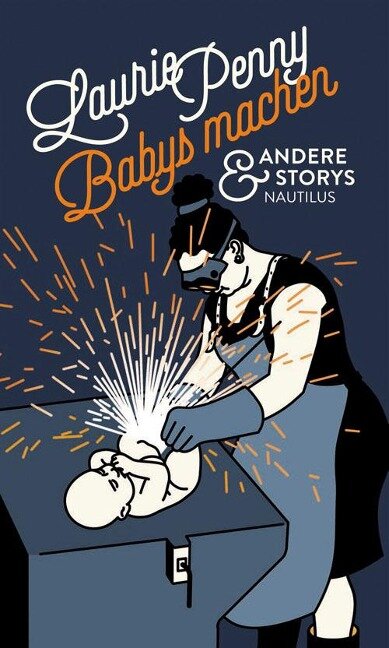Babys machen und andere Storys - Laurie Penny
