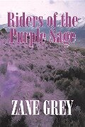 Riders of the Purple Sage by Zane Grey, Fiction, Westerns - Zane Grey