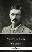 Trouble for Lucia by E. F. Benson - Delphi Classics (Illustrated) - E. F. Benson