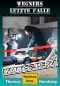 Cover-Bild zum Titel 'Kaltes Herz: Wegners letzte Fälle' von 'Thomas Herzberg'