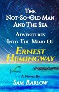 The Not-So-Old Man and the Sea - Sam Barlow