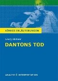 Dantons Tod von Georg Büchner. Textanalyse und Interpretation mit ausführlicher Inhaltsangabe und Abituraufgaben mit Lösungen. - Georg Büchner