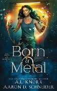 Born of Metal (The Rings of the Inconquo, #1) - A. L. Knorr, Aaron D. Schneider