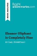 Eleanor Oliphant is Completely Fine by Gail Honeyman (Book Analysis) - Bright Summaries