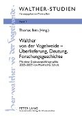 Walther von der Vogelweide - Ueberlieferung, Deutung, Forschungsgeschichte - 