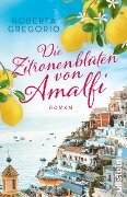 Die Zitronenblüten von Amalfi - Roberta Gregorio