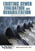 Existing Sewer Evaluation and Rehabilitation: Manual of Practice Fd 6 - Water Environment Federation, American Society Of Civil Engineers