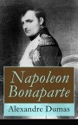 Napoleon Bonaparte - Alexandre Dumas