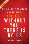 Cover-Bild zum Titel 'Summary of Without You, There Is No Us' von 'Instaread Summaries'