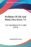 Problems Of Life And Mind, First Series, V1 - George Henry Lewes