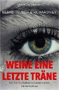 Cover-Bild zum Titel 'Weine eine letzte Träne - Ein Fall für Katharina Ledermacher: Ein Berlin-Krimi' von 'Bernd Teuber, Richard Hey'