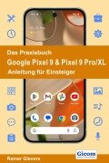 Cover-Bild zum Titel 'Das Praxisbuch Google Pixel 9 & Pixel 9 Pro/XL - Anleitung für Einsteiger' von 'Rainer Gievers'