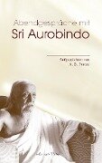 Abendgespräche mit Sri Aurobindo - A. B. Purani