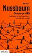 Cover-Bild zum Titel 'Non per profitto. Perché le democrazie hanno bisogno della cultura umanistica' von 'Martha C. Nussbaum'