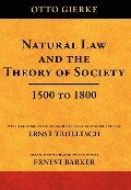 Natural Law and the Theory of Society 1500 to 1800 - Otto Friedrich Von Gierke