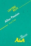 Cover-Bild zum Titel 'After Passion von Anna Todd (Lektürehilfe)' von 'Elena Pinaud, derQuerleser'