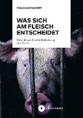 Was sich am Fleisch entscheidet - Thilo Hagendorff