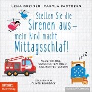 Cover-Bild zum Titel 'Stellen Sie die Sirenen aus ¿ mein Kind macht Mittagsschlaf!' von 'Lena Greiner, Carola Padtberg'