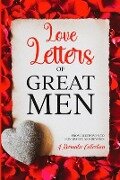 Love Letters of Great Men - Ludwig van Beethoven, Wolfgang Amadeus Mozart, Napoleon Bonaparte