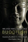 Buddhish: Exploring Buddhism in a Time of Grief: One Doctor's Story - Melissa Yuan-Innes M. D.