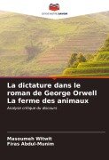 Cover-Bild zum Titel 'La dictature dans le roman de George Orwell La ferme des animaux' von 'Masoumeh Witwit, Firas Abdul-Munim'