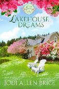 Lakehouse Dreams (Laurel Cove Series, #3) - Jodi Vaughn, Jodi Allen Brice