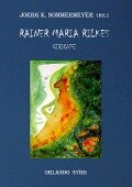 Rainer Maria Rilkes Gedichte - Rainer Maria Rilke