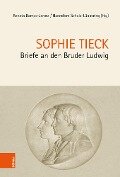 Briefe an den Bruder Ludwig - Sophie Tieck