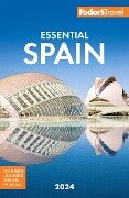 Fodor's Essential Spain 2024 - Fodor's Travel Guides