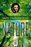 Essays by Ralph Waldo Emerson - Nature - Ralph Waldo Emerson