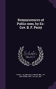Reminiscences of Public men, by Ex-Gov. B. F. Perry - B. F. Perry, Hext McCall Perry