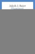 Cover-Bild zum Titel 'Illuminati, Rothschilds, Zionisten' von 'Jakob J. Baier'
