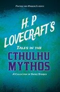 Cover-Bild zum Titel 'H. P. Lovecraft's Tales in the Cthulhu Mythos - A Collection of Short Stories (Fantasy and Horror Classics)' von 'H. P. Lovecraft, George Henry Weiss'
